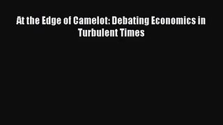 At the Edge of Camelot: Debating Economics in Turbulent Times  PDF Download