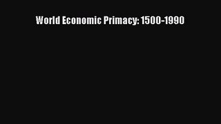 World Economic Primacy: 1500-1990  PDF Download