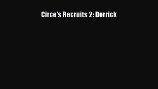 [PDF Download] Circe's Recruits 2: Derrick [PDF] Full Ebook