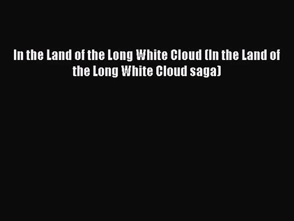 (PDF Download) In the Land of the Long White Cloud (In the Land of the Long White Cloud saga)