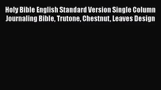 (PDF Download) Holy Bible English Standard Version Single Column Journaling Bible Trutone Chestnut
