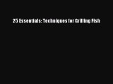 25 Essentials: Techniques for Grilling Fish Free Download Book