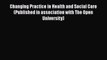 [PDF Download] Changing Practice in Health and Social Care (Published in association with The