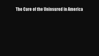 [PDF Download] The Care of the Uninsured in America [Read] Online