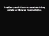 (PDF Download) Grey (En espanol): Cincuenta sombras de Grey contada por Christian (Spanish