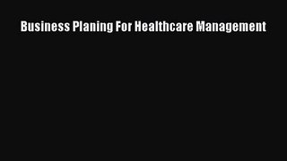 [PDF Download] Business Planing For Healthcare Management [Read] Full Ebook