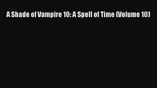 (PDF Download) A Shade of Vampire 10: A Spell of Time (Volume 10) Read Online
