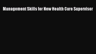 [PDF Download] Management Skills for New Health Care Supervisor [Read] Full Ebook