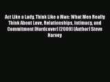 (PDF Download) Act Like a Lady Think Like a Man: What Men Really Think About Love Relationships