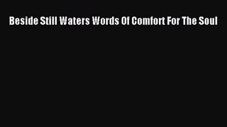 (PDF Download) Beside Still Waters Words Of Comfort For The Soul Read Online