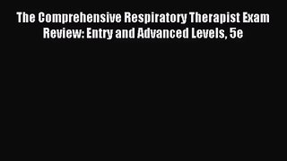 (PDF Download) The Comprehensive Respiratory Therapist Exam Review: Entry and Advanced Levels