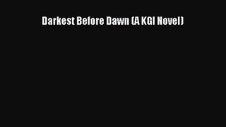 (PDF Download) Darkest Before Dawn (A KGI Novel) Download