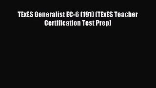 (PDF Download) TExES Generalist EC-6 (191) (TExES Teacher Certification Test Prep) PDF