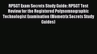 (PDF Download) RPSGT Exam Secrets Study Guide: RPSGT Test Review for the Registered Polysomnographic