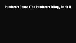 [PDF Download] Pandora's Genes (The Pandora's Trilogy Book 1) [PDF] Online