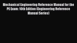 (PDF Download) Mechanical Engineering Reference Manual for the PE Exam: 10th Edition (Engineering