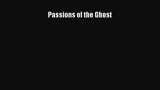 [PDF Download] Passions of the Ghost [PDF] Full Ebook