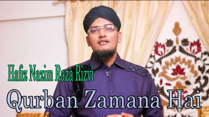 Hafiz Nazim Raza Rizvi - Qurban Zamana Hai