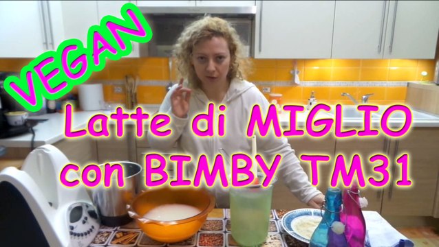 latte di miglio con bimby TM31, latte vegan vegano senza lattosio