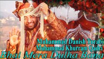 Muhammad Khurram Qadri, Muhammad Danish Turabi - Bhai Mera Dulha Bana