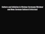 Culture and Inflation in Weimar Germany (Weimar and Now: German Cultural Criticism)  Free Books