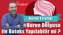 Kombine Botoks & Burun Dolgusu Nasıl Yapılır ?