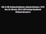 [PDF Download] ICD-9-CM Coding Handbook without Answers 2015 Rev. Ed. (Brown ICD-9-CM Coding