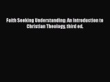 (PDF Download) Faith Seeking Understanding: An Introduction to Christian Theology third ed.