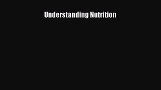 (PDF Download) Understanding Nutrition PDF