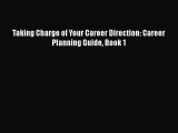 Taking Charge of Your Career Direction: Career Planning Guide Book 1 Read Online PDF