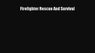 (PDF Download) Firefighter Rescue And Survival PDF
