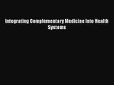 [PDF Download] Integrating Complementary Medicine Into Health Systems [PDF] Full Ebook