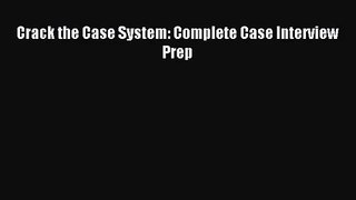 (PDF Download) Crack the Case System: Complete Case Interview Prep Download