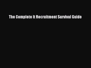 Download Video: (PDF Download) The Complete It Recruitment Survival Guide Read Online