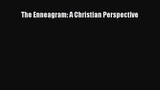 (PDF Download) The Enneagram: A Christian Perspective PDF