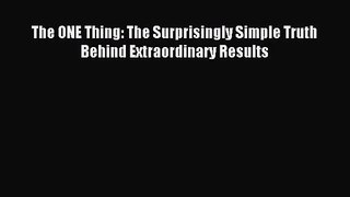 (PDF Download) The ONE Thing: The Surprisingly Simple Truth Behind Extraordinary Results Download