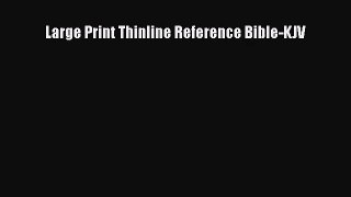 (PDF Download) Large Print Thinline Reference Bible-KJV Read Online