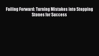 (PDF Download) Failing Forward: Turning Mistakes into Stepping Stones for Success PDF