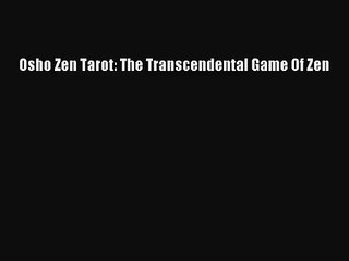 (PDF Download) Osho Zen Tarot: The Transcendental Game Of Zen PDF