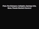 (PDF Download) Plato: Five Dialogues: Euthyphro Apology Crito Meno Phaedo (Hackett Classics)