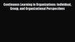 Continuous Learning in Organizations: Individual Group and Organizational Perspectives Free