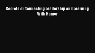 Secrets of Connecting Leadership and Learning With Humor  Free Books