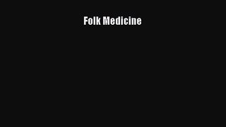 Folk Medicine  PDF Download