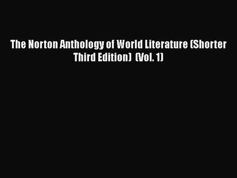 (PDF Download) The Norton Anthology of World Literature (Shorter Third Edition)  (Vol. 1) Read