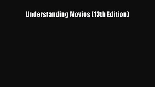 understanding movies 13th edition pdf download
