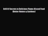 Grill It! Secrets to Delicious Flame-Kissed Food (Better Homes & Gardens)  Free PDF