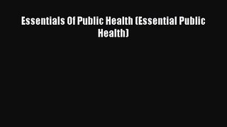 [PDF Download] Essentials Of Public Health (Essential Public Health) [Download] Online