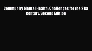 [PDF Download] Community Mental Health: Challenges for the 21st Century Second Edition [Read]