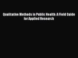 [PDF Download] Qualitative Methods in Public Health: A Field Guide for Applied Research [PDF]