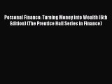 Personal Finance: Turning Money into Wealth (6th Edition) (The Prentice Hall Series in Finance)